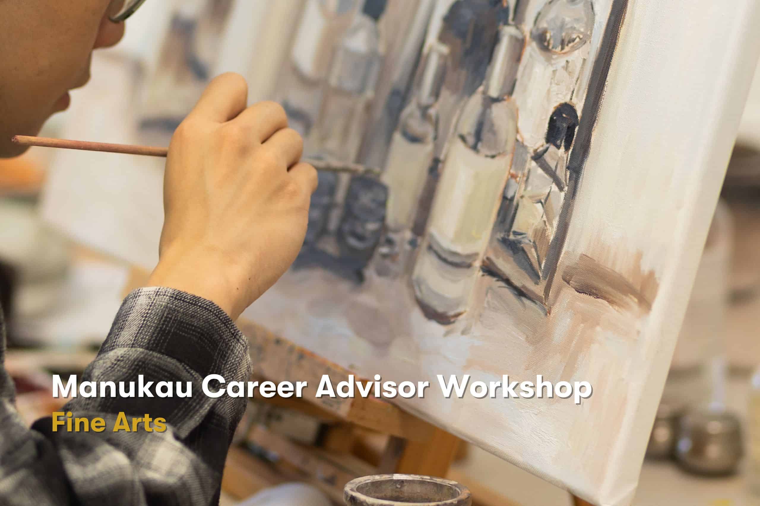 Manukau Career Advisor Workshop – Fine Arts