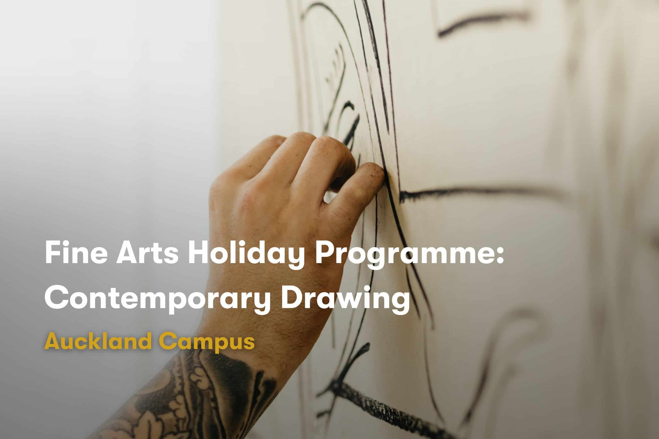 Whitecliffe Auckland Holiday Programme, Fine Arts, Contemporary Drawing