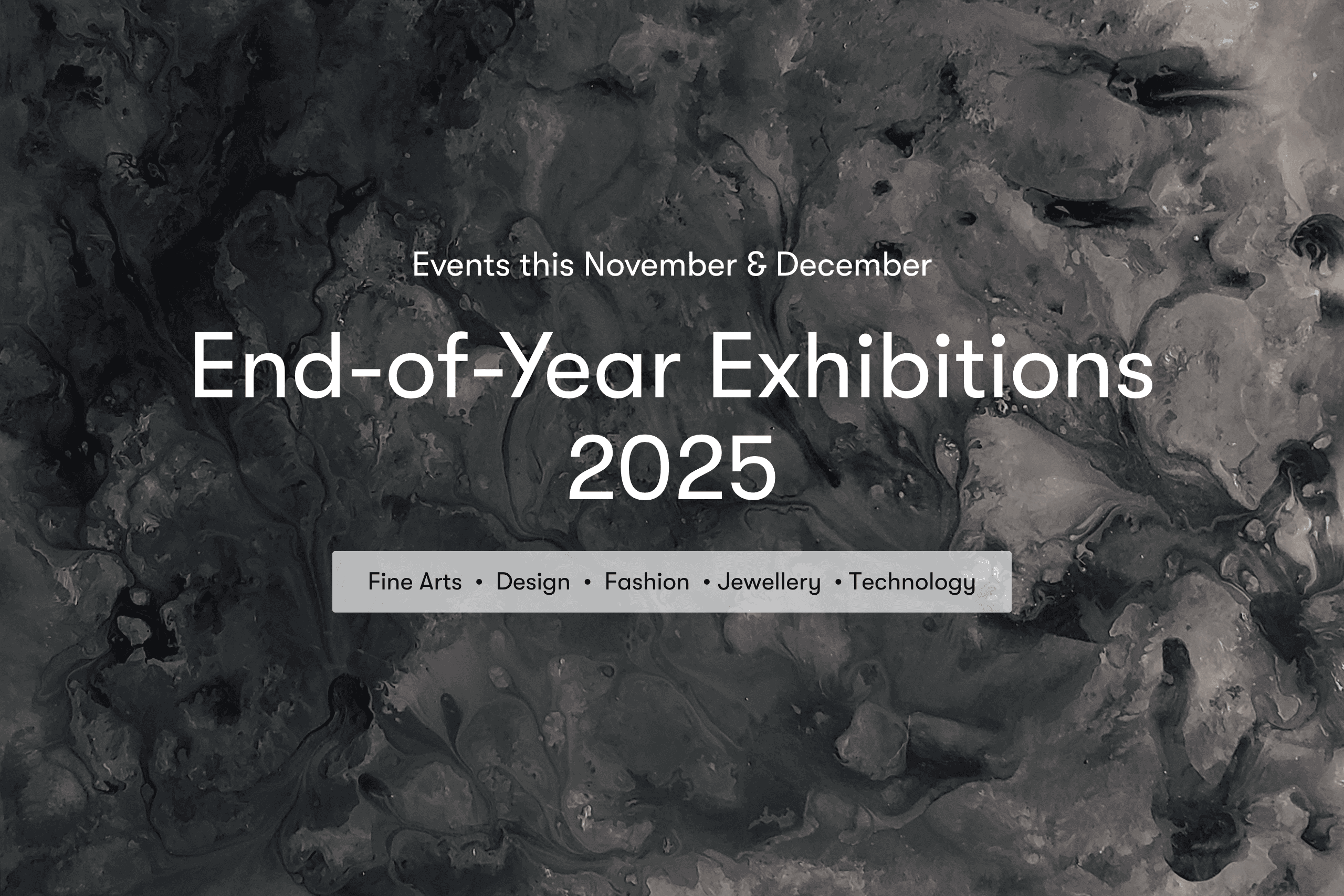 Whitecliffe End of Year Exhibitions 2025